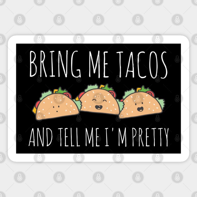 It's all about the food: Bring me tacos and tell me I'm pretty (kawaii + white text) Sticker by Ofeefee